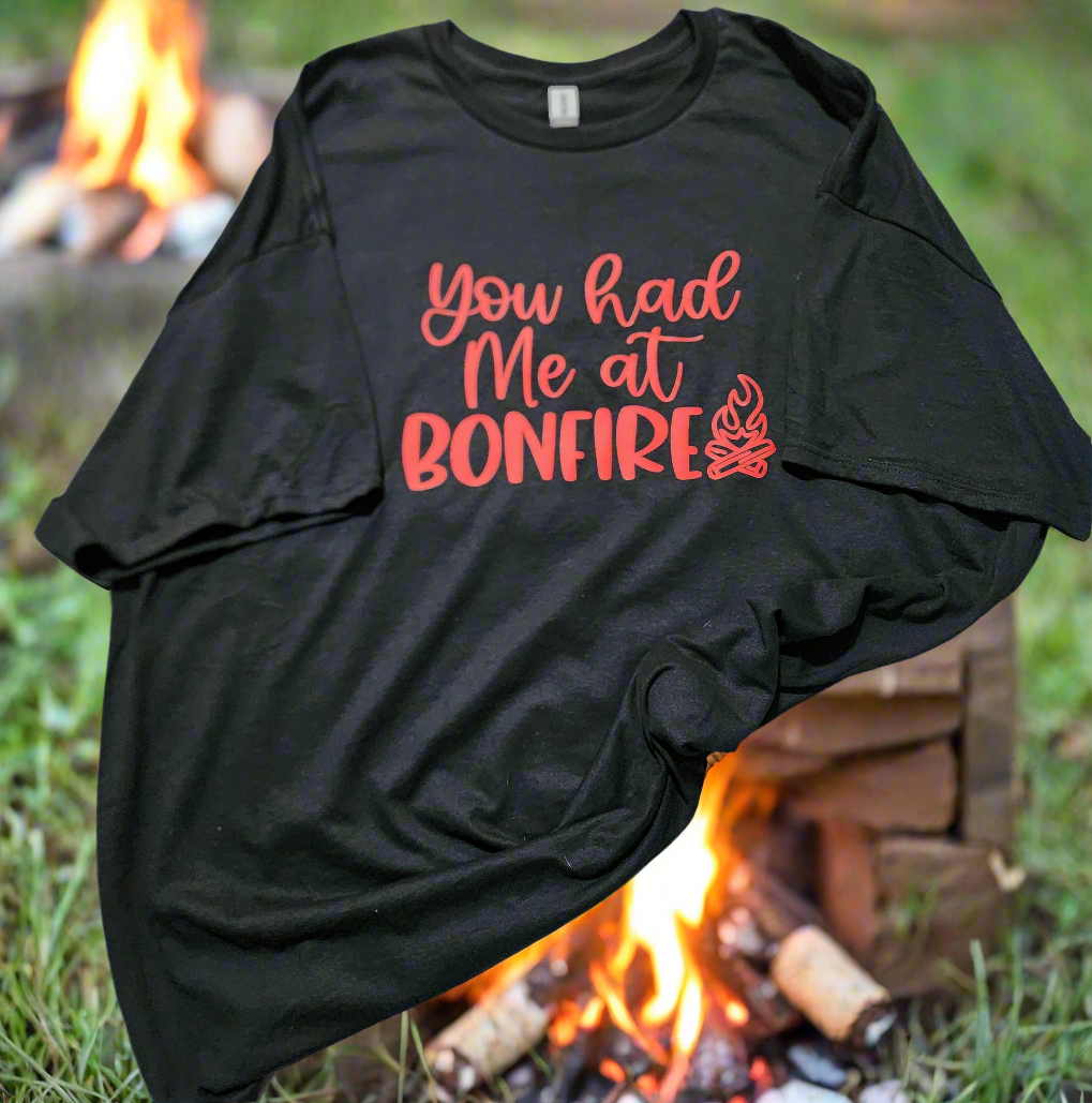 you had me at bonfire tees