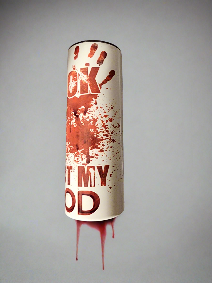 Not my Blood Tumbler