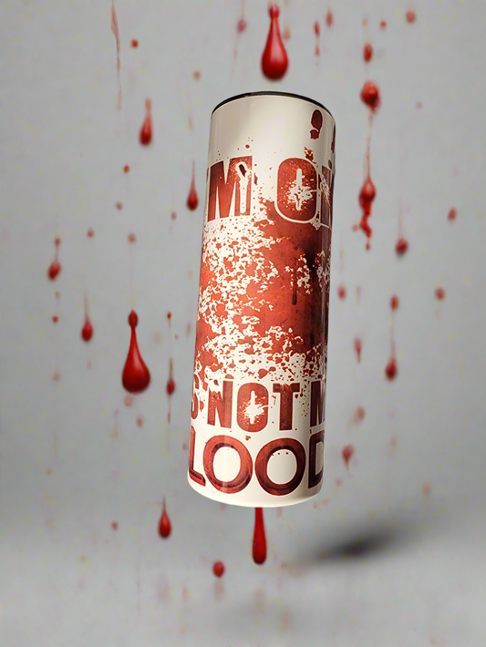 Not my Blood Tumbler