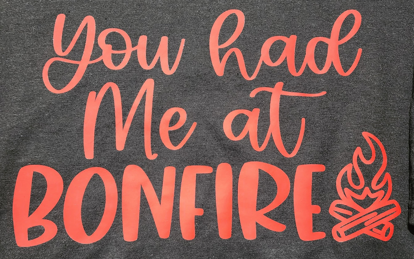 you had me at bonfire tees